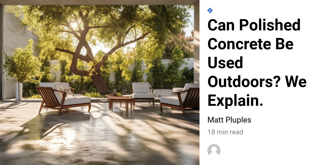 Can Polished Concrete Be Used Outdoors? We Explain