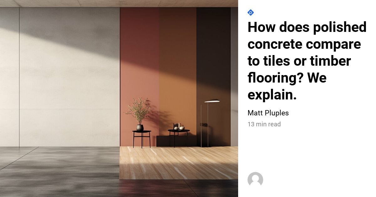 How Does Polished Concrete Compare To Tiles Or Timber Flooring? We Explain